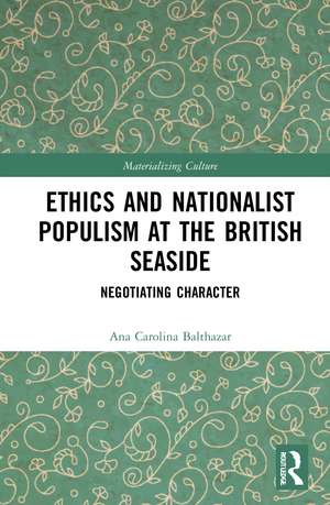 Ethics and Nationalist Populism at the British Seaside: Negotiating Character de Ana Carolina Balthazar