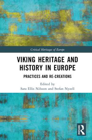 Viking Heritage and History in Europe: Practices and Re-creations de Sara Ellis Nilsson