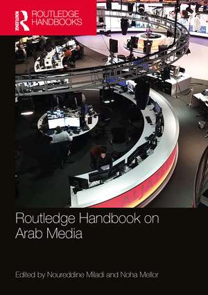 Routledge Handbook on Arab Media de Noureddine Miladi