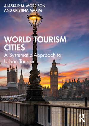 World Tourism Cities: A Systematic Approach to Urban Tourism de Alastair M. Morrison