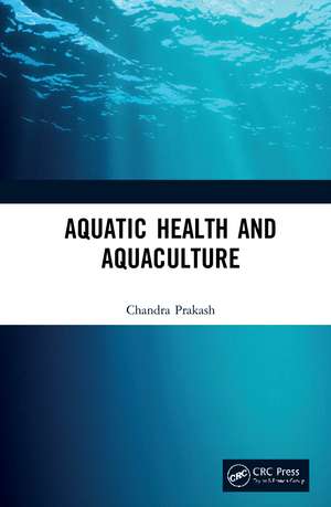 Aquatic Health and Aquaculture de Chandra Prakash