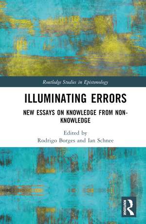 Illuminating Errors: New Essays on Knowledge from Non-Knowledge de Rodrigo Borges