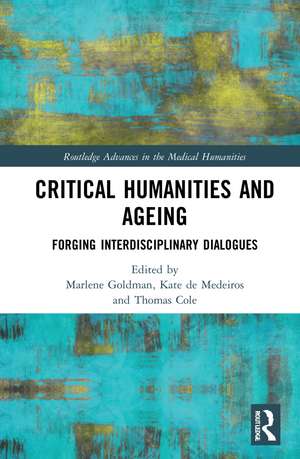 Critical Humanities and Ageing: Forging Interdisciplinary Dialogues de Marlene Goldman