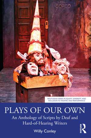 Plays of Our Own: An Anthology of Scripts by Deaf and Hard-of-Hearing Writers de Willy Conley