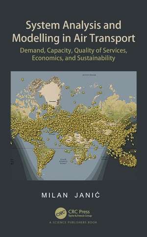 System Analysis and Modelling in Air Transport: Demand, Capacity, Quality of Services, Economic, and Sustainability de Milan Janić