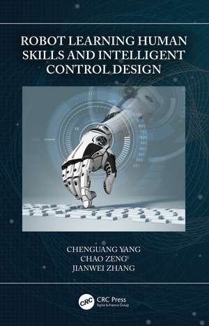 Robot Learning Human Skills and Intelligent Control Design de Chenguang Yang