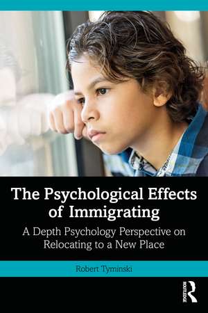 The Psychological Effects of Immigrating: A Depth Psychology Perspective on Relocating to a New Place de Robert Tyminski