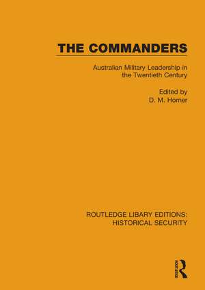 The Commanders: Australian Military Leadership in the Twentieth Century de D. M. Horner