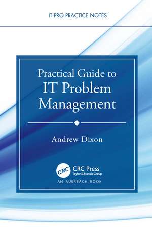 Practical Guide to IT Problem Management de Andrew Dixon