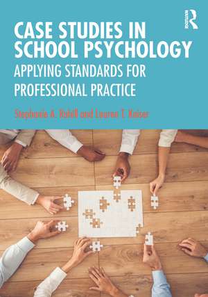 Case Studies in School Psychology: Applying Standards for Professional Practice de Stephanie A. Rahill