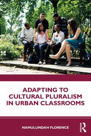 Adapting to Cultural Pluralism in Urban Classrooms de Namulundah Florence