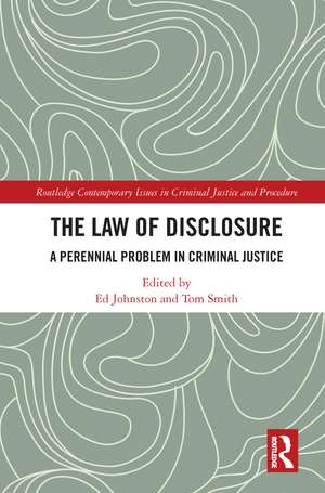 The Law of Disclosure: A Perennial Problem in Criminal Justice de Ed Johnston