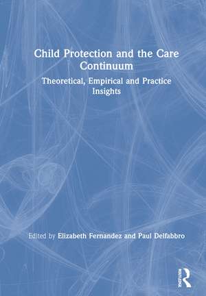 Child Protection and the Care Continuum: Theoretical, Empirical and Practice Insights de Elizabeth Fernandez