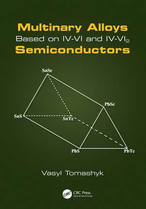 Multinary Alloys Based on IV-VI and IV-VI2 Semiconductors de Vasyl Tomashyk