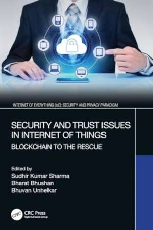 Security and Trust Issues in Internet of Things: Blockchain to the Rescue de Sudhir Kumar Sharma