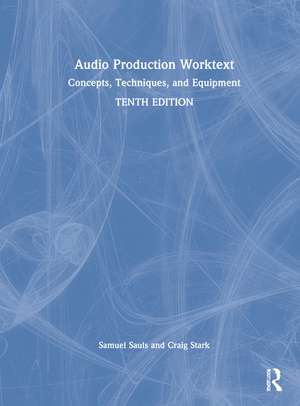 Audio Production Worktext: Concepts, Techniques, and Equipment de Samuel J. Sauls