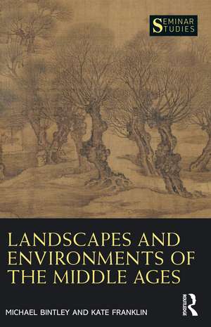 Landscapes and Environments of the Middle Ages de Michael Bintley