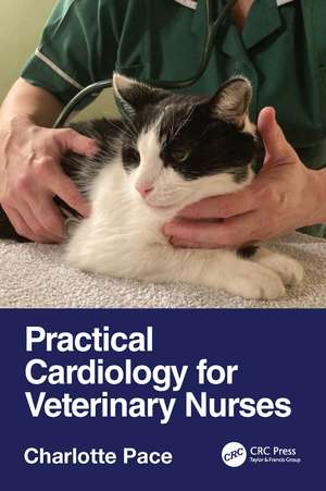 Practical Cardiology for Veterinary Nurses de Charlotte Pace