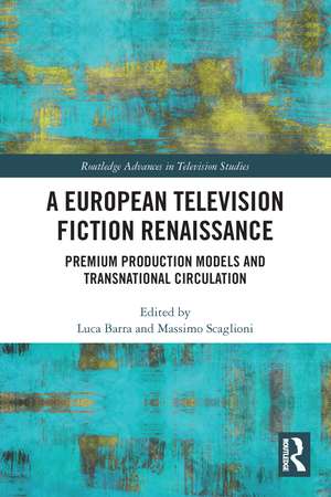 A European Television Fiction Renaissance: Premium Production Models and Transnational Circulation de Luca Barra