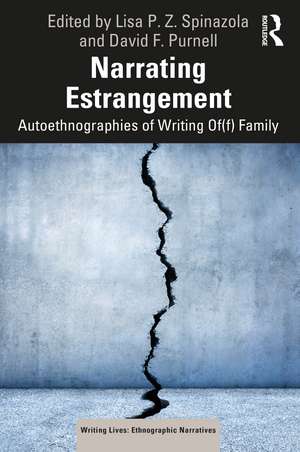 Narrating Estrangement: Autoethnographies of Writing Of(f) Family de Lisa P. Z. Spinazola