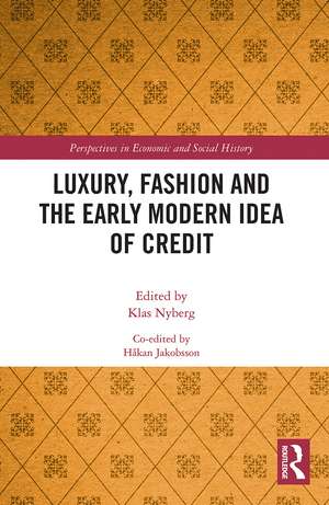 Luxury, Fashion and the Early Modern Idea of Credit de Klas Nyberg