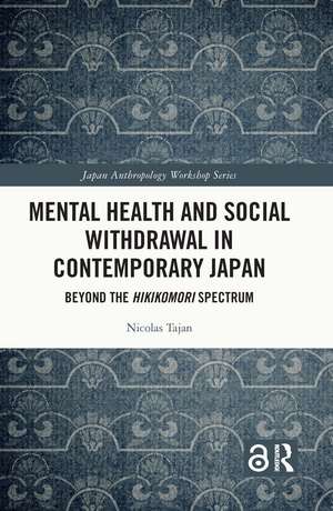 Mental Health and Social Withdrawal in Contemporary Japan: Beyond the Hikikomori Spectrum de Nicolas Tajan