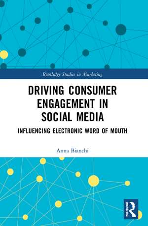 Driving Consumer Engagement in Social Media: Influencing Electronic Word of Mouth de Anna Bianchi