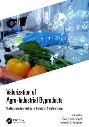 Valorization of Agro-Industrial Byproducts: Sustainable Approaches for Industrial Transformation de Anil Kumar Anal