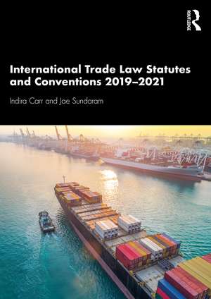 International Trade Law Statutes and Conventions 2019-2021 de Indira Carr