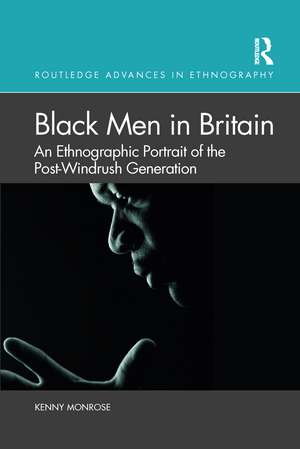 Black Men in Britain: An Ethnographic Portrait of the Post-Windrush Generation de Kenny Monrose