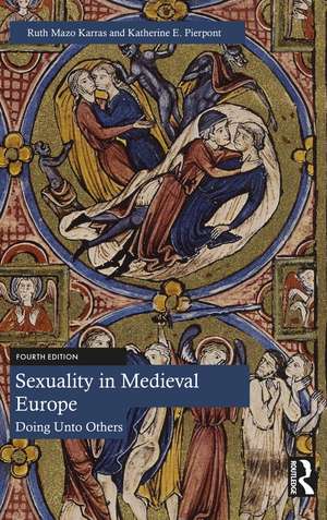 Sexuality in Medieval Europe: Doing Unto Others de Ruth Mazo Karras