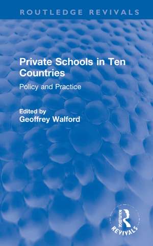 Private Schools in Ten Countries: Policy and Practice de Geoffrey Walford