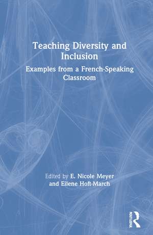 Teaching Diversity and Inclusion: Examples from a French-Speaking Classroom de E. Nicole Meyer