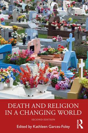 Death and Religion in a Changing World de Kathleen Garces-Foley