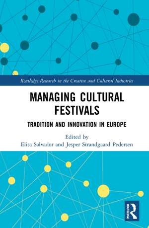 Managing Cultural Festivals: Tradition and Innovation in Europe de Elisa Salvador