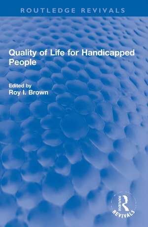 Quality of Life for Handicapped People de Roy I. Brown