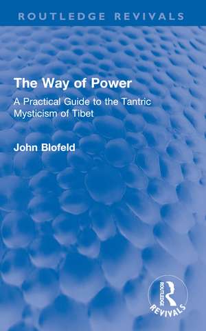 The Way of Power: A Practical Guide to the Tantric Mysticism of Tibet de John Blofeld