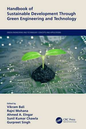 Handbook of Sustainable Development Through Green Engineering and Technology de Vikram Bali