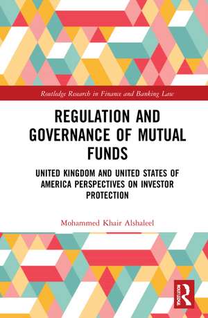 Regulation and Governance of Mutual Funds: United Kingdom and United States of America Perspectives on Investor Protection de Mohammed Khair Alshaleel