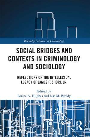 Social Bridges and Contexts in Criminology and Sociology: Reflections on the Intellectual Legacy of James F. Short, Jr. de Lorine Hughes