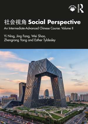 社会视角 Social Perspective: An Intermediate-Advanced Chinese Course: Volume II de Yi Ning