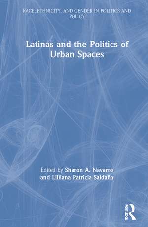 Latinas and the Politics of Urban Spaces de Sharon Navarro