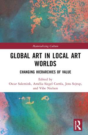 Global Art in Local Art Worlds: Changing Hierarchies of Value de Oscar Salemink