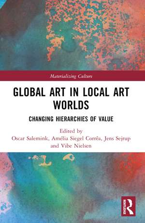 Global Art in Local Art Worlds: Changing Hierarchies of Value de Oscar Salemink