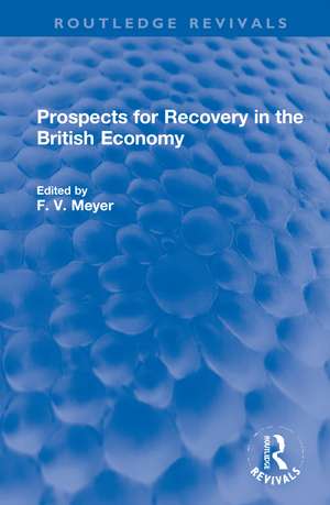 Prospects for Recovery in the British Economy de F. V. Meyer