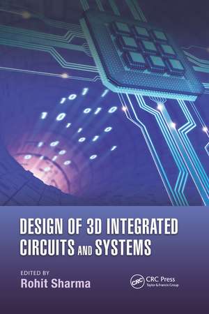 Design of 3D Integrated Circuits and Systems de Rohit Sharma