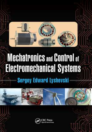 Mechatronics and Control of Electromechanical Systems de Sergey Edward Lyshevski