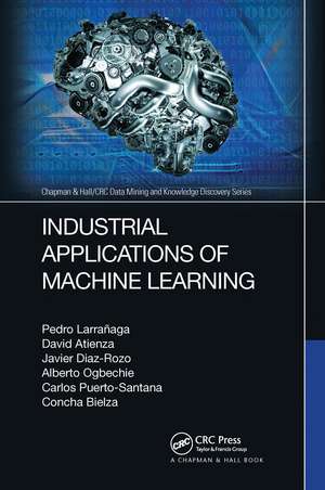 Industrial Applications of Machine Learning de Pedro Larrañaga