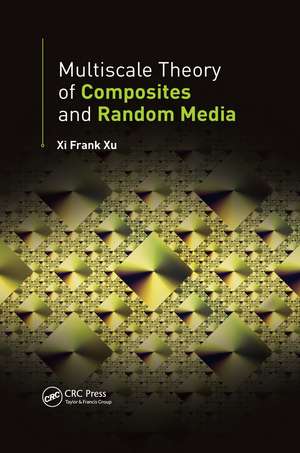 Multiscale Theory of Composites and Random Media de Xi Frank Xu