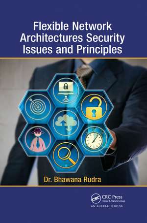 Flexible Network Architectures Security: Principles and Issues de Bhawana Rudra